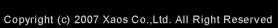 Copyright &copy; 2007 Xaos Co.,Ltd. All rights reserved.